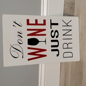 "Don't Wine Just Drink" wooden decoration